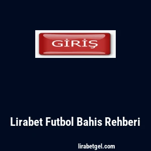 Lirabet Futbol Bahis Rehberi