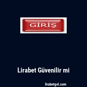 Lirabet Güvenilir mi