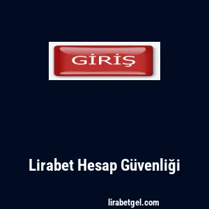 Lirabet Hesap Güvenliği